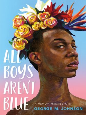 cover image of All Boys Aren't Blue: a Memoir-Manifesto